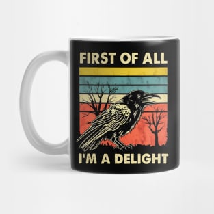 First Of All I'm A Delight Mug